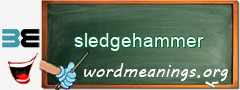 WordMeaning blackboard for sledgehammer